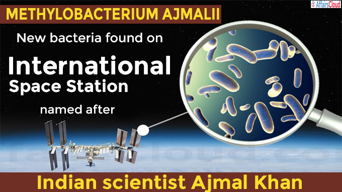 New bacteria found on International Space Station named after Indian scientist Ajmal Khan