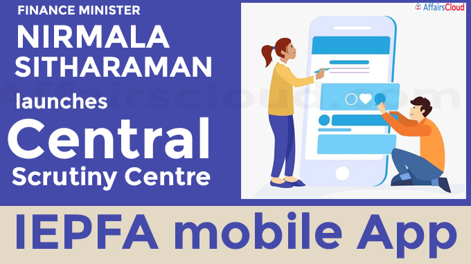 Nirmala Sitharaman launches Central Scrutiny Centre and IEPFA mobile App