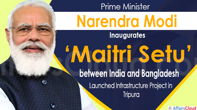 PM inaugurates ‘Maitri Setu’ between India and Bangladesh