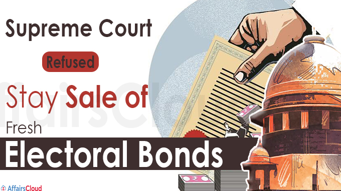Supreme Court refuses to Stay Sale of Fresh Electoral Bonds