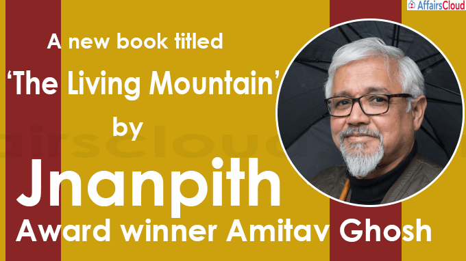 A new book titled ‘The Living Mountain’ by Jnanpith Award winner Amitav Ghosh