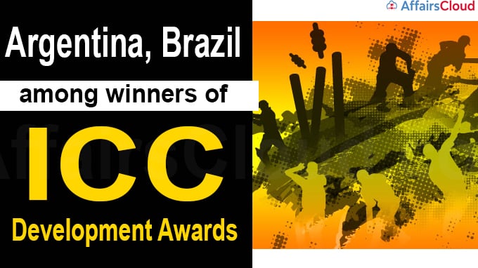Argentina, Brazil among winners of ICC development awards