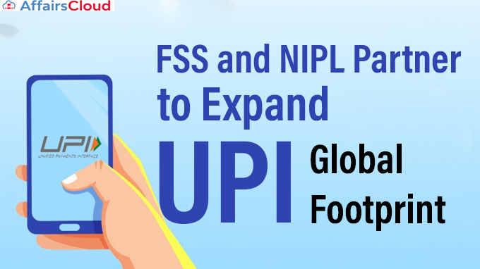 FSS-and-NIPL-Partner-to-Expand-UPI-Global-Footprint