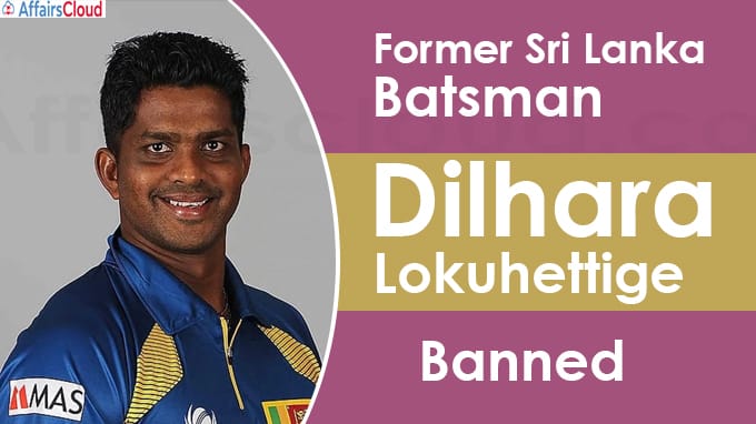 Former Lanka batsman Dilhara Lokuhettige banned for eight years under ICC Anti-Corruption Code