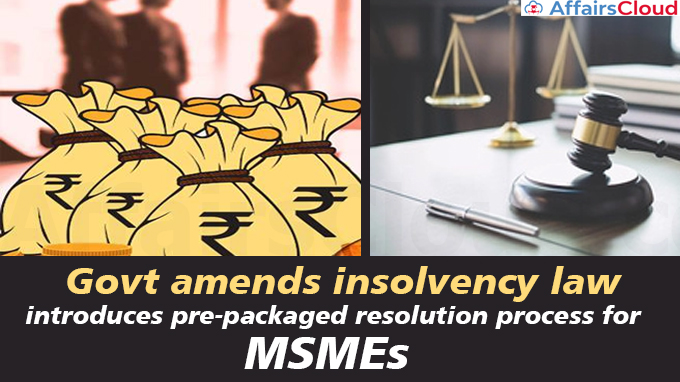 Govt-amends-insolvency-law_-introduces-pre-packaged-resolution-process-for-MSMEs