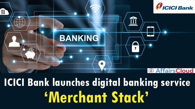 ICICI-Bank-launches-digital-banking-service-‘Merchant-Stack’