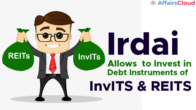 Irdai-allows--to-invest-in-debt-instruments-of-InvITS-and-REITS