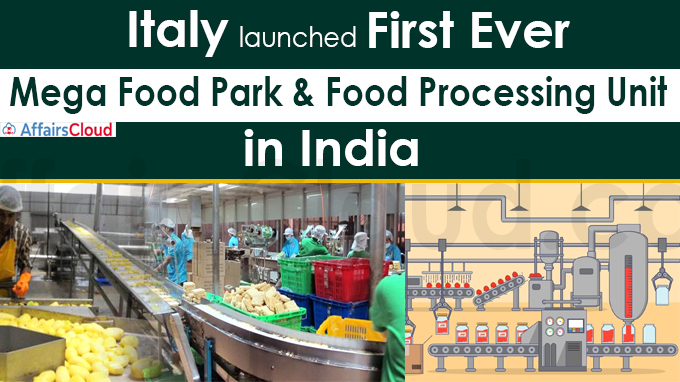 Italy launches first ever mega food park & food processing unit in India