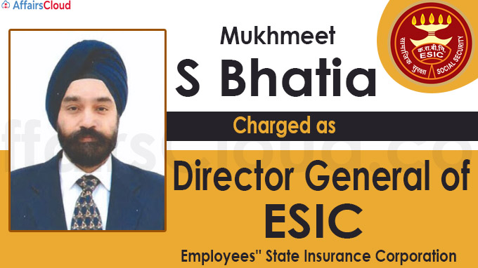 Mukhmeet S Bhatia takes over as ESIC DG