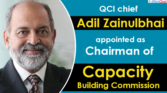 QCI chief Adil Zainulbhai appointed chairman of Capacity Building Commission