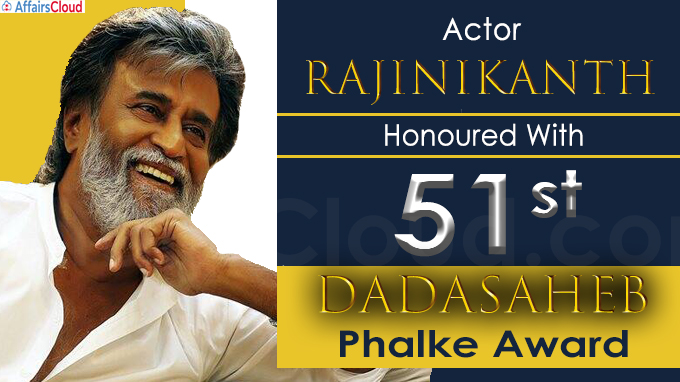 Rajinikanth to be honoured with 51st Dadasaheb Phalke Award
