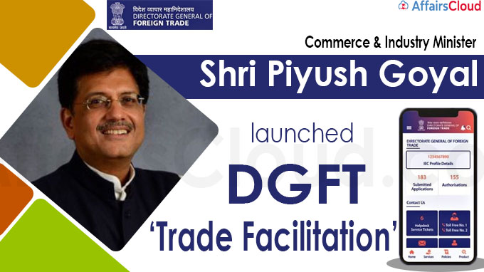 Shri Piyush Goyal launches “DGFT Trade Facilitation App”