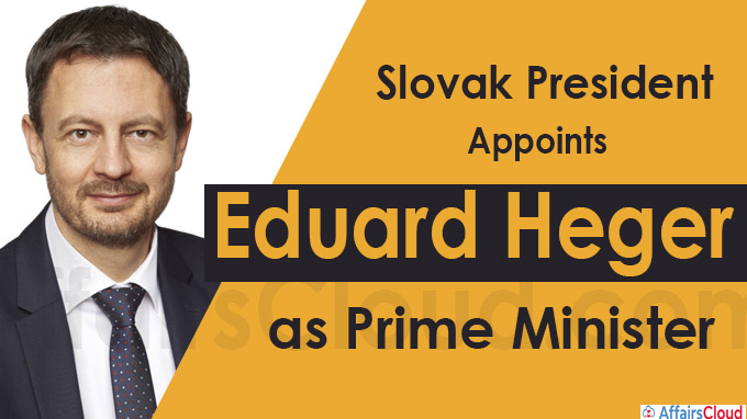 Slovak president appoints Eduard Heger as prime minister