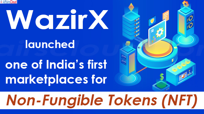 WazirX launched one of India’s first marketplaces for Non-Fungible Tokens (NFT)