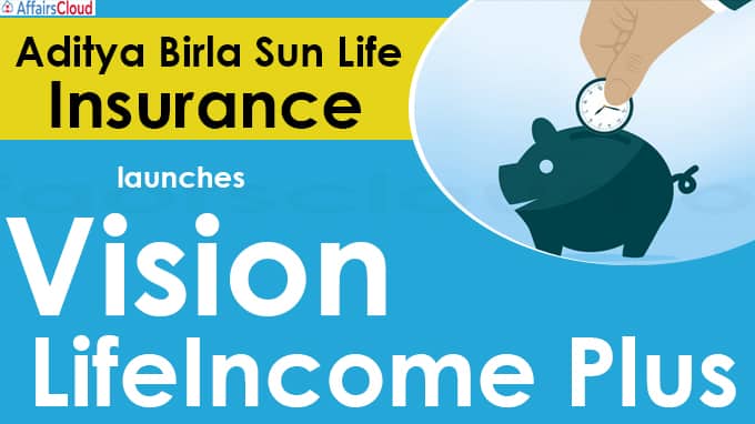 Aditya Birla Sun Life Insurance launches Vision LifeIncome Plus