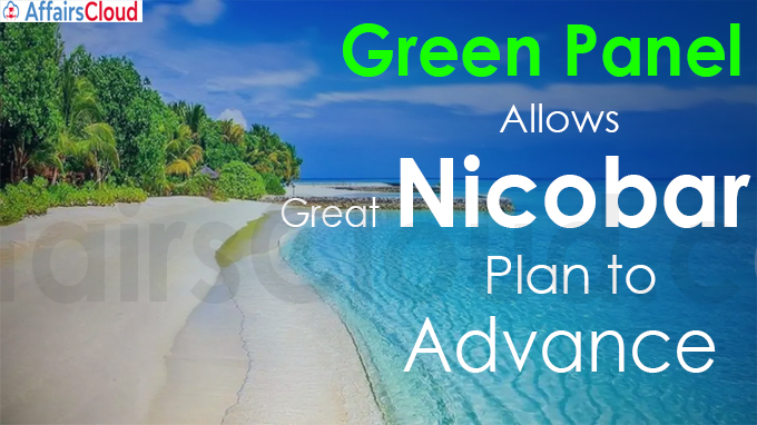 Green panel allows Great Nicobar plan to advance