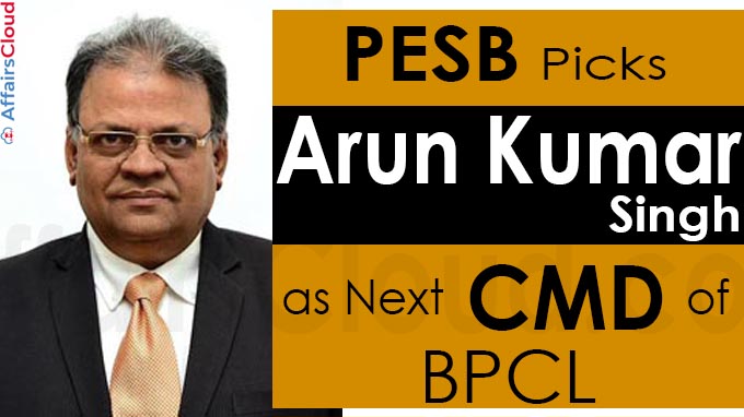 PESB picks Arun Kumar Singh as next CMD