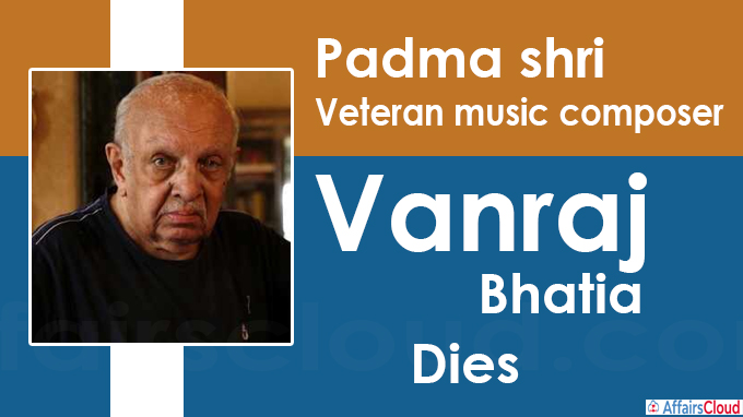 Padma shri Veteran music composer Vanraj Bhatia dead at 94