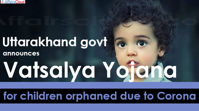 Uttarakhand govt announces Vatsalya Yojana for children orphaned due to Corona