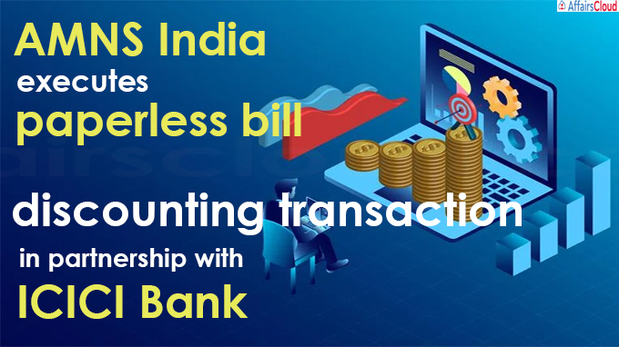 AMNS India executes paperless bill discounting transaction in partnership with ICICI Bank