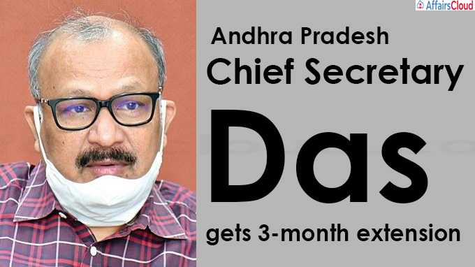 Andhra Pradesh Chief Secretary Das gets 3-month