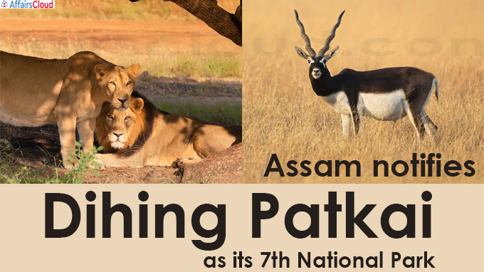 Assam notifies Dihing Patkai as its 7th National Park