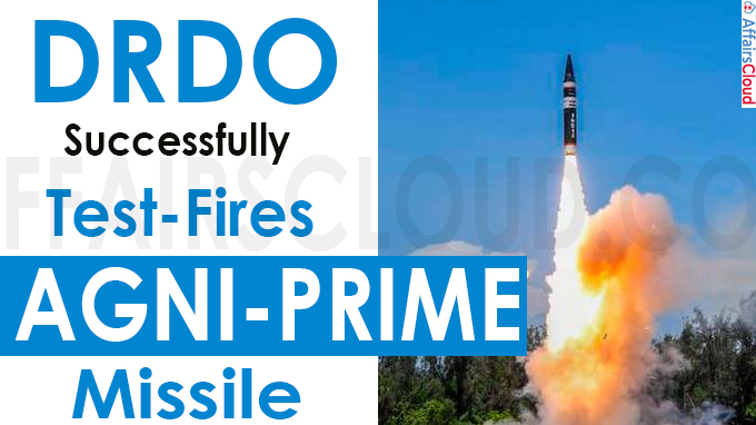 DRDO successfully test-fires Agni-Prime missile