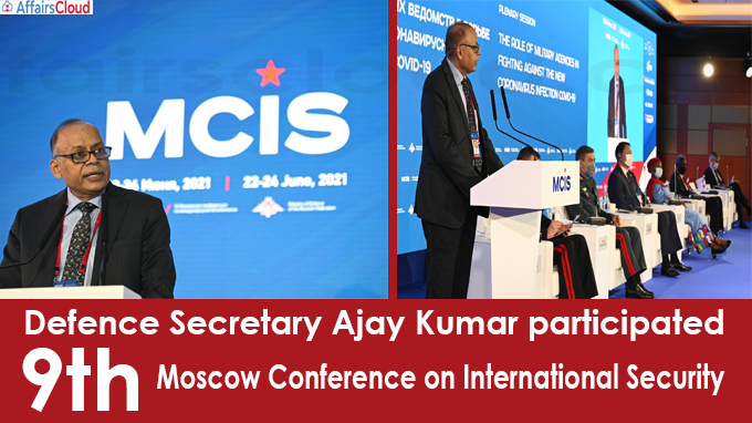 Defence Secretary Ajay Kumar participated 9th Moscow Conference on International Security