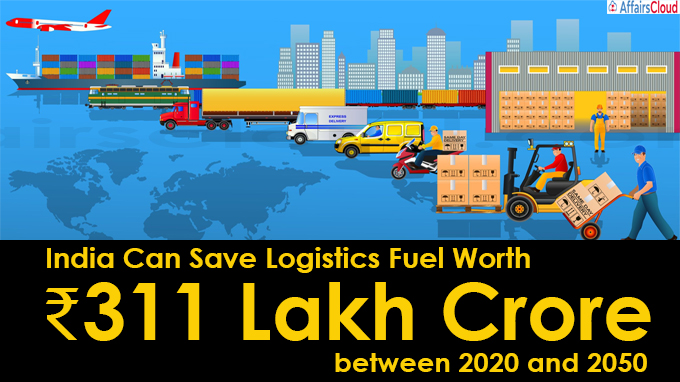 India Can Save Logistics Fuel Worth ₹311 Lakh Crore between