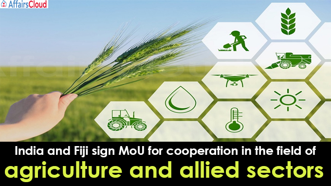 India and Fiji sign MoU for cooperation in the field of agriculture and allied sectors