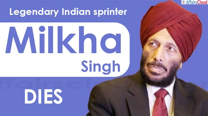 Legendary Indian sprinter Milkha Singh dies