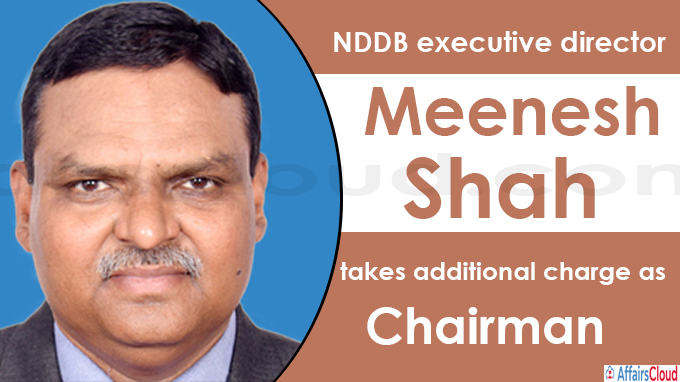 NDDB executive director Meenesh Shah takes additional charge as Chairman