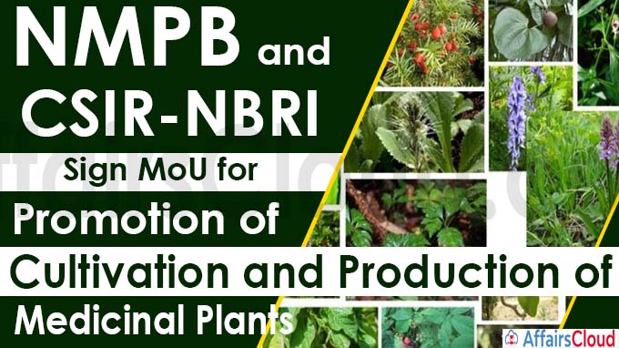 NMPB and CSIR-NBRI Sign MoU for Promotion of Cultivation and Production of Medicinal Plants