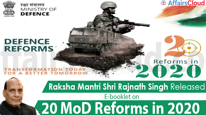 Raksha Mantri Shri Rajnath Singh releases E-booklet on 20 MoD reforms in 2020