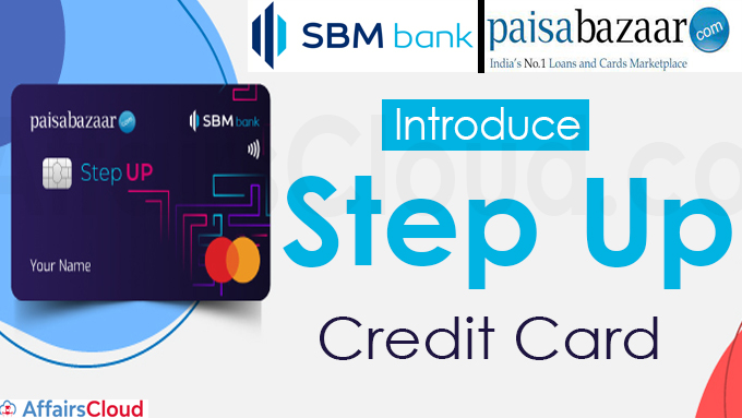 SBM Bank, Paisabazaar introduce Step Up Credit Card