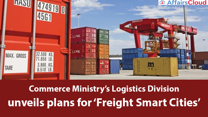 Commerce-Ministry’s-Logistics-Division-unveils-plans-for-‘Freight-Smart-Cities’