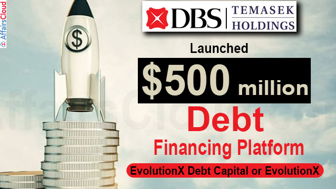 DBS, Temasek team up for $500 m debt financing platform