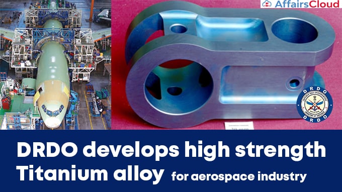 DRDO-develops-high-strength-Titanium-alloy-for-aerospace-industry