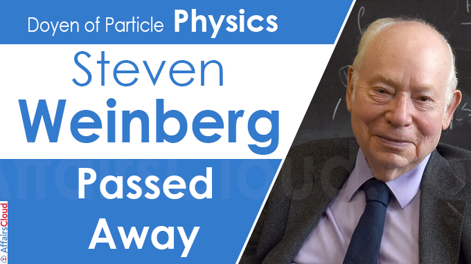 Doyen of particle physics Steven Weinberg passes away