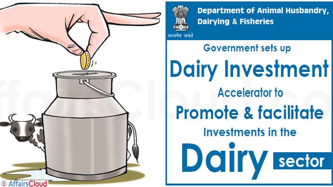 Government sets up Dairy Investment Accelerator to promote& facilitate