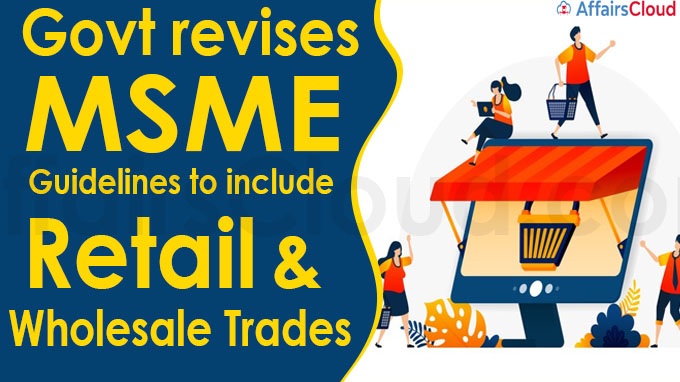 Govt revises MSME guidelines to include retail & wholesale trades