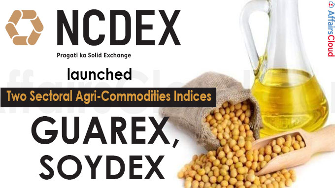 NCDEX launches agri sectoral indices GUAREX, SOYDEX