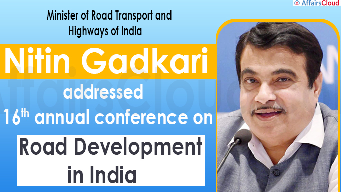 Nitin Gadkari addressed 16th annual conference 'Road Development in India'