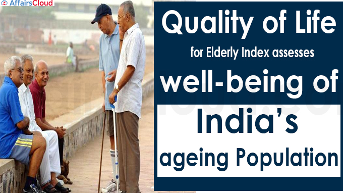 Quality of Life for Elderly Index assesses well-being of India’s ageing population