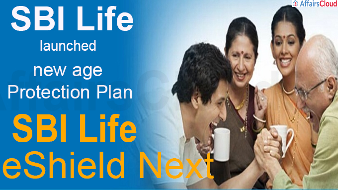 SBI Life launches new age protection plan SBI Life eShield Next