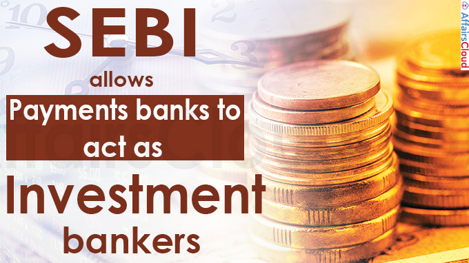 Sebi allows payments banks to act as investment bankers