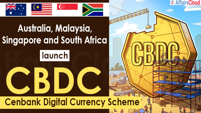Australia, Malaysia, Singapore and South Africa launch cenbank digital currency scheme
