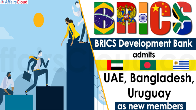 BRICS development bank admits UAE, Bangladesh, Uruguay as new members