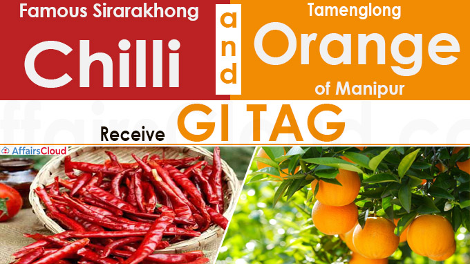 Famous Sirarakhong Chilli & Tamenglong Orange of Manipur receive GI tag