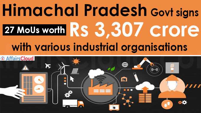 Himachal Pradesh govt signs 27 MoUs worth Rs 3,307 crore with various industrial organisations